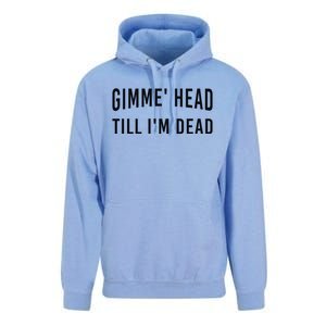 Gimme Head Till I'm Dead Unisex Surf Hoodie