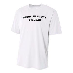 Gimme Head Till Im Dead Performance Sprint T-Shirt