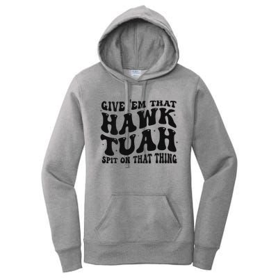 Groovy Hawk Tuah Spit On That Thing Women's Pullover Hoodie