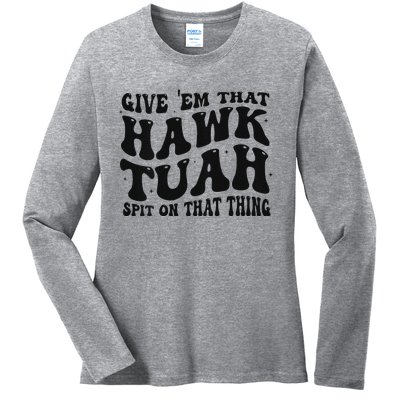 Groovy Hawk Tuah Spit On That Thing Ladies Long Sleeve Shirt