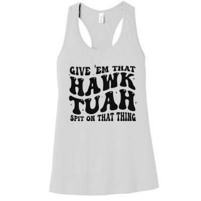 Groovy Hawk Tuah Spit On That Thing Women's Racerback Tank