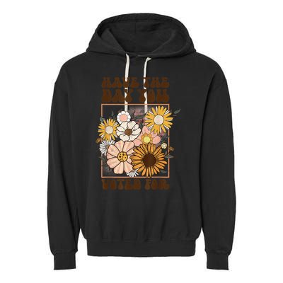 Groovy Have The Day You Voted For Retro Floral Garment-Dyed Fleece Hoodie