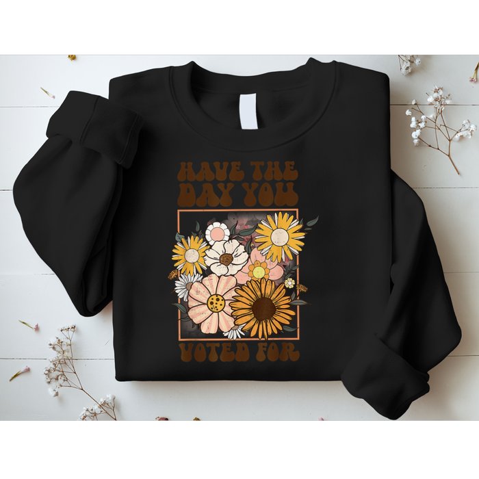 Groovy Have The Day You Voted For Retro Floral Sweatshirt