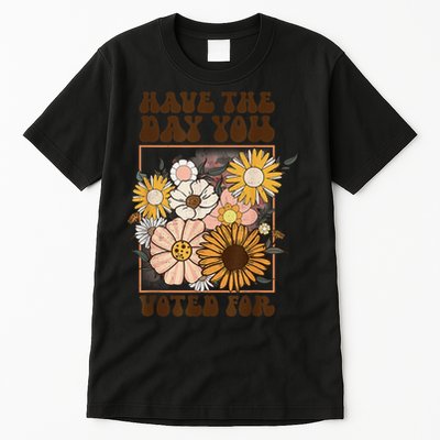 Groovy Have The Day You Voted For Retro Floral Tall T-Shirt