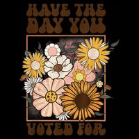 Groovy Have The Day You Voted For Retro Floral Tall T-Shirt