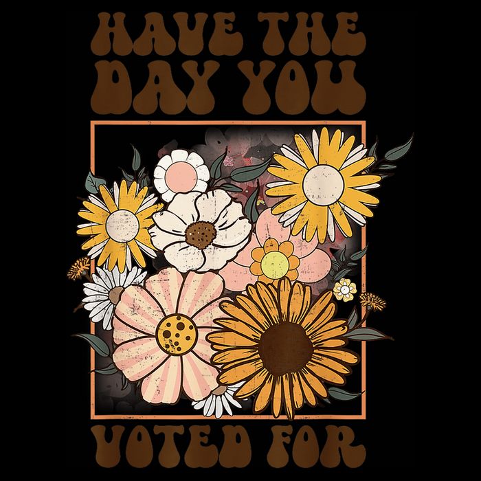 Groovy Have The Day You Voted For Retro Floral Tall T-Shirt
