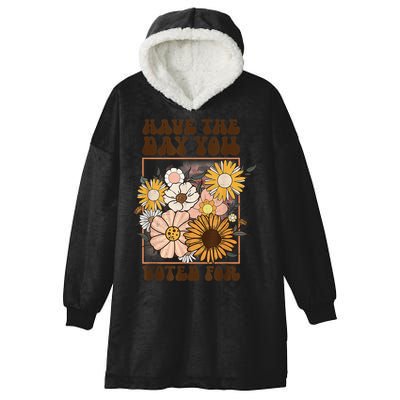 Groovy Have The Day You Voted For Retro Floral Hooded Wearable Blanket