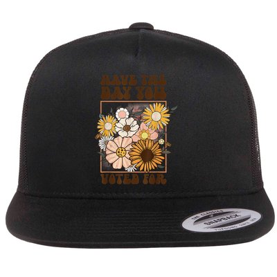 Groovy Have The Day You Voted For Retro Floral Flatbill Hat