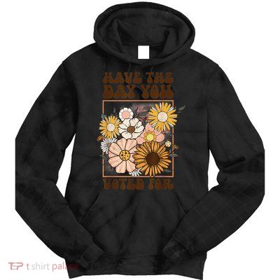 Groovy Have The Day You Voted For Retro Floral Tie Dye Hoodie