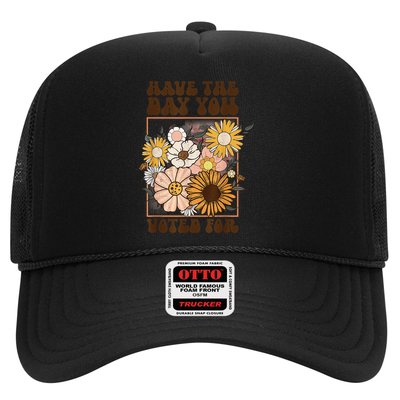 Groovy Have The Day You Voted For Retro Floral Trucker Hat