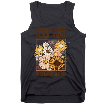 Groovy Have The Day You Voted For Retro Floral Tank Top
