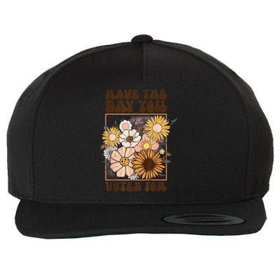 Groovy Have The Day You Voted For Retro Floral Wool Snapback Cap