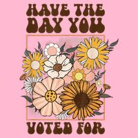 Groovy Have The Day You Voted For Retro Floral Doggie Tank