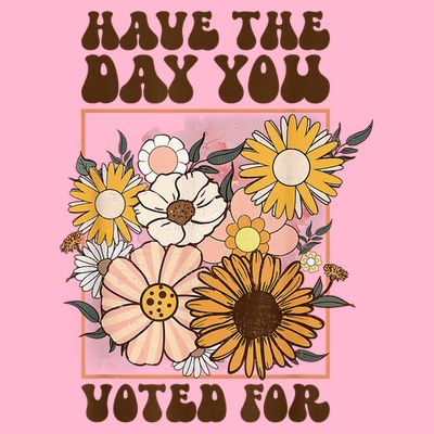Groovy Have The Day You Voted For Retro Floral T-Shirt