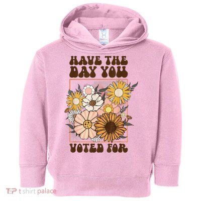 Groovy Have The Day You Voted For Retro Floral Toddler Hoodie