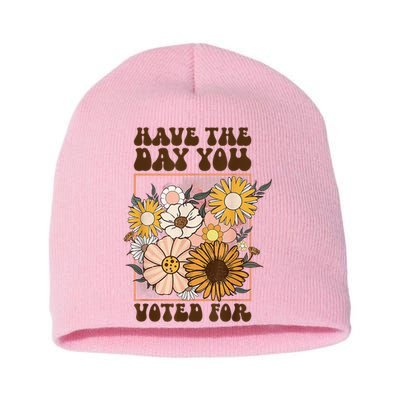 Groovy Have The Day You Voted For Retro Floral Short Acrylic Beanie