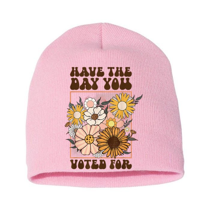 Groovy Have The Day You Voted For Retro Floral Short Acrylic Beanie