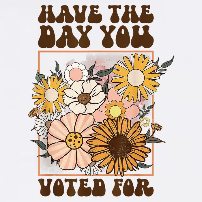Groovy Have The Day You Voted For Retro Floral Garment-Dyed Sweatshirt