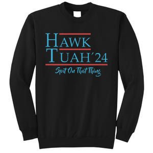 Give Him The Hawk Tuah And Spit On That Thing Tall Sweatshirt