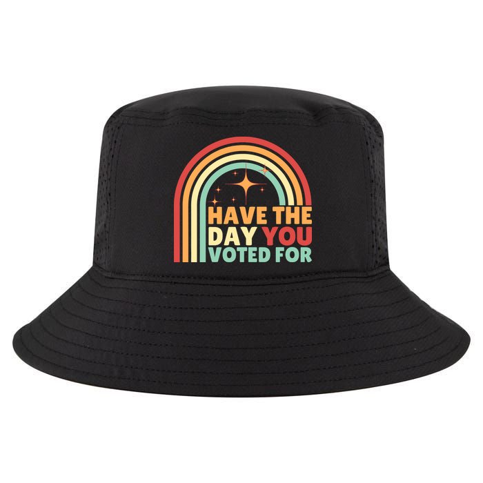 Groovy Have The Day You Voted For Retro Cool Comfort Performance Bucket Hat