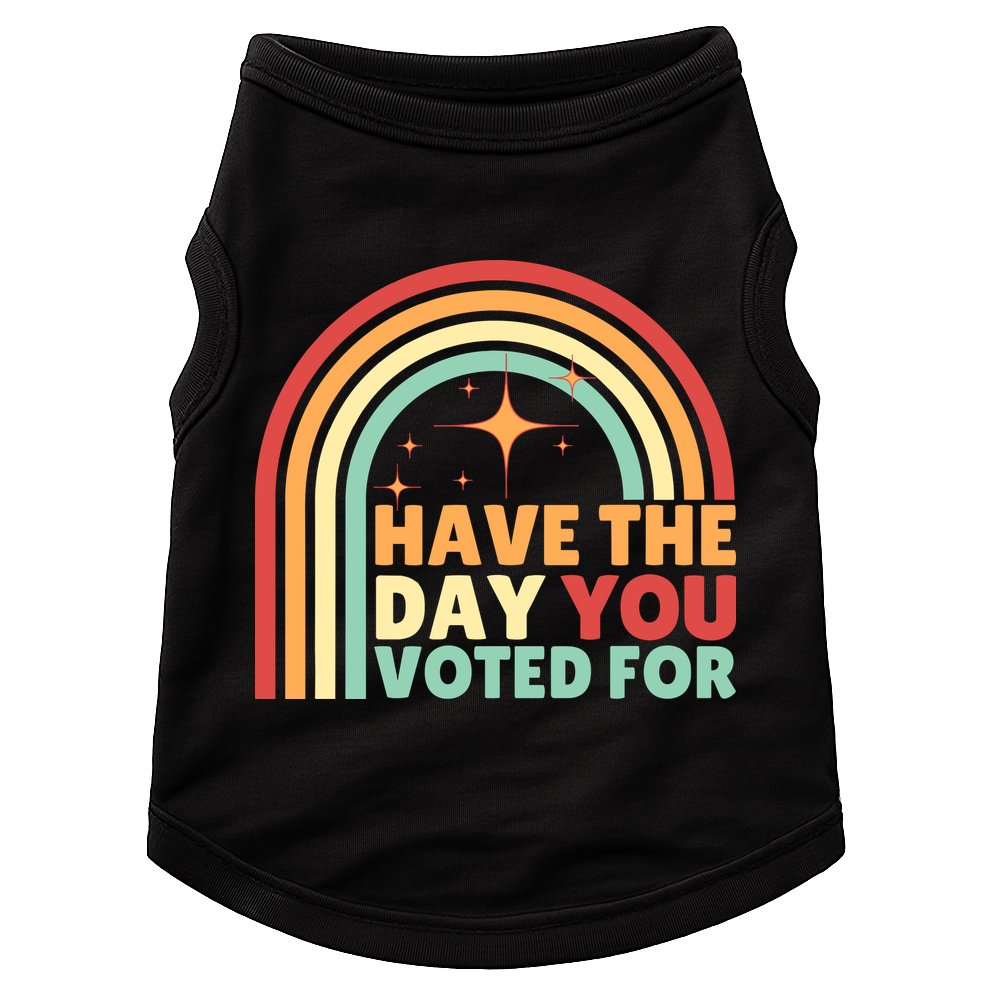 Groovy Have The Day You Voted For Retro Doggie Tank