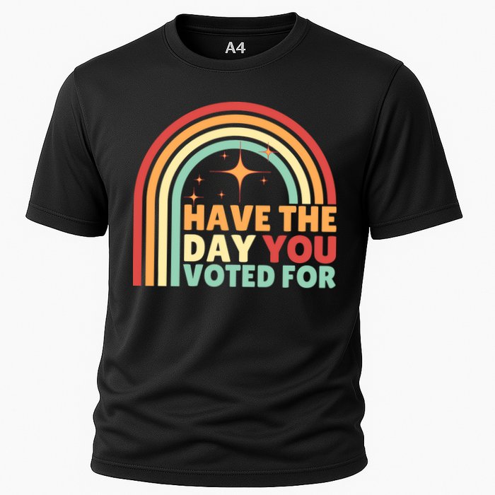 Groovy Have The Day You Voted For Retro Performance Shirt