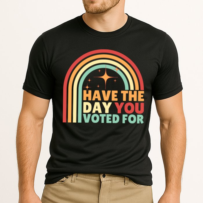 Groovy Have The Day You Voted For Retro Performance Shirt