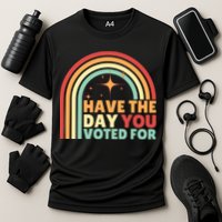 Groovy Have The Day You Voted For Retro Performance Shirt