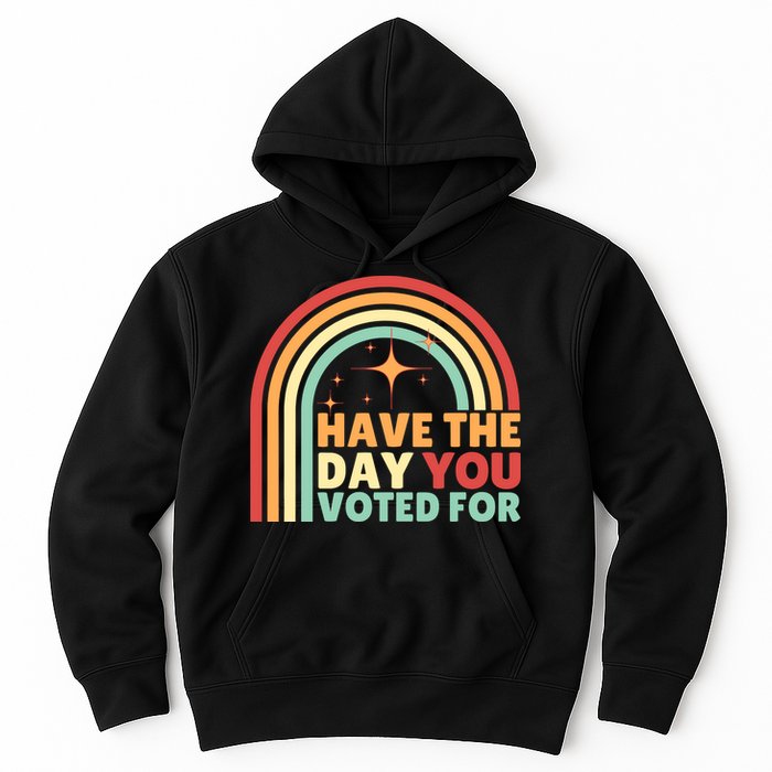 Groovy Have The Day You Voted For Retro Hoodie