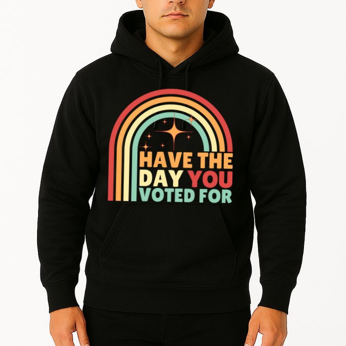 Groovy Have The Day You Voted For Retro Hoodie