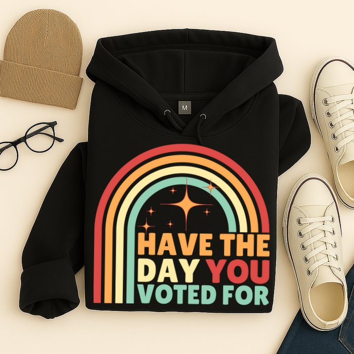 Groovy Have The Day You Voted For Retro Hoodie