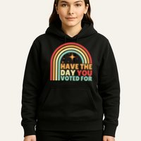 Groovy Have The Day You Voted For Retro Hoodie