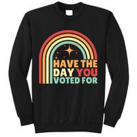 Groovy Have The Day You Voted For Retro Sweatshirt