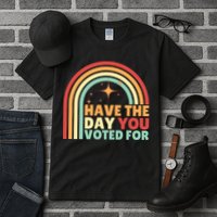Groovy Have The Day You Voted For Retro Tall T-Shirt