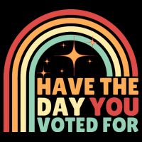 Groovy Have The Day You Voted For Retro Sustainable Bucket Hat