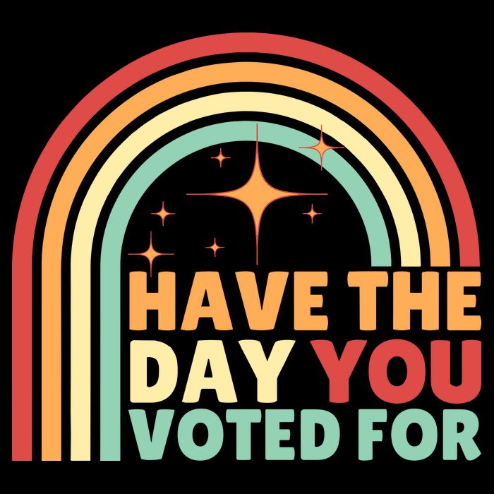 Groovy Have The Day You Voted For Retro Sustainable Bucket Hat