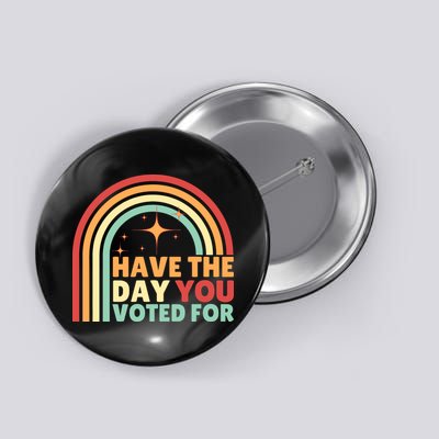 Groovy Have The Day You Voted For Retro Button