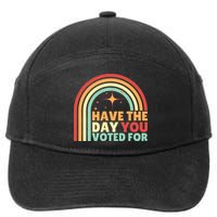 Groovy Have The Day You Voted For Retro 7-Panel Snapback Hat