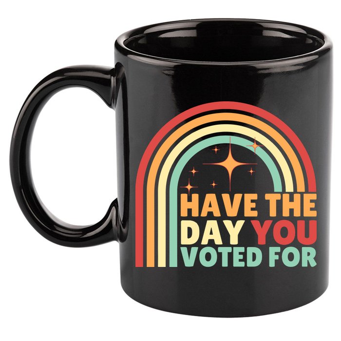 Groovy Have The Day You Voted For Retro 11oz C Handle Ceramic Mug