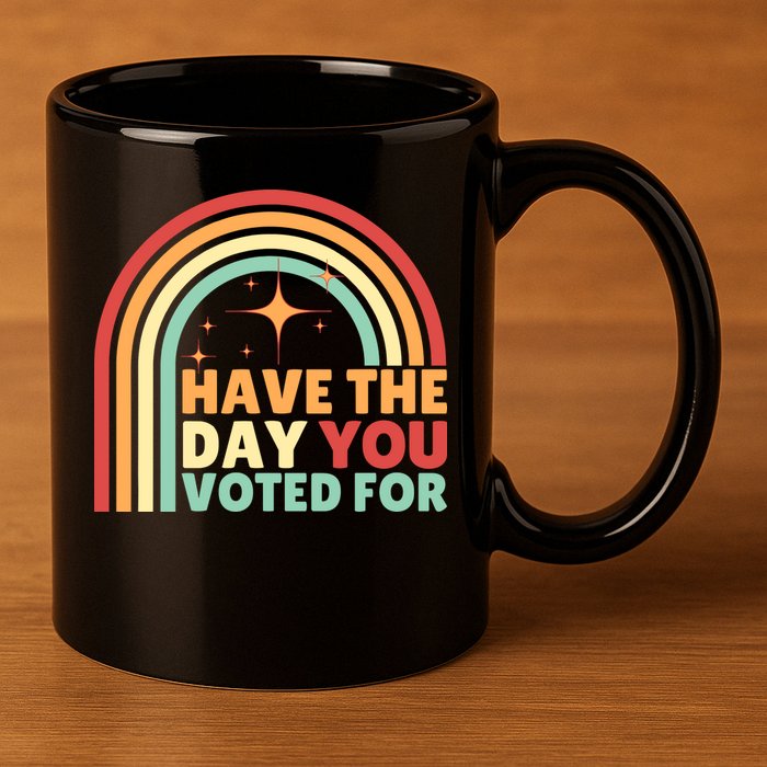 Groovy Have The Day You Voted For Retro 11oz C Handle Ceramic Mug