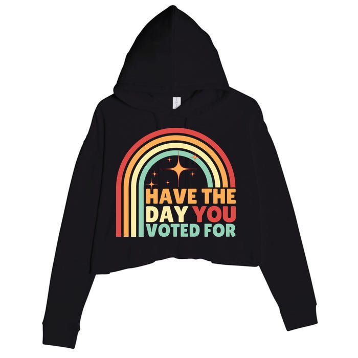 Groovy Have The Day You Voted For Retro Crop Fleece Hoodie
