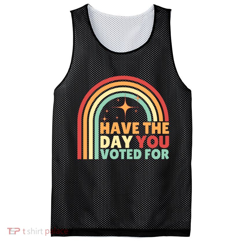 Groovy Have The Day You Voted For Retro Mesh Reversible Basketball Jersey Tank