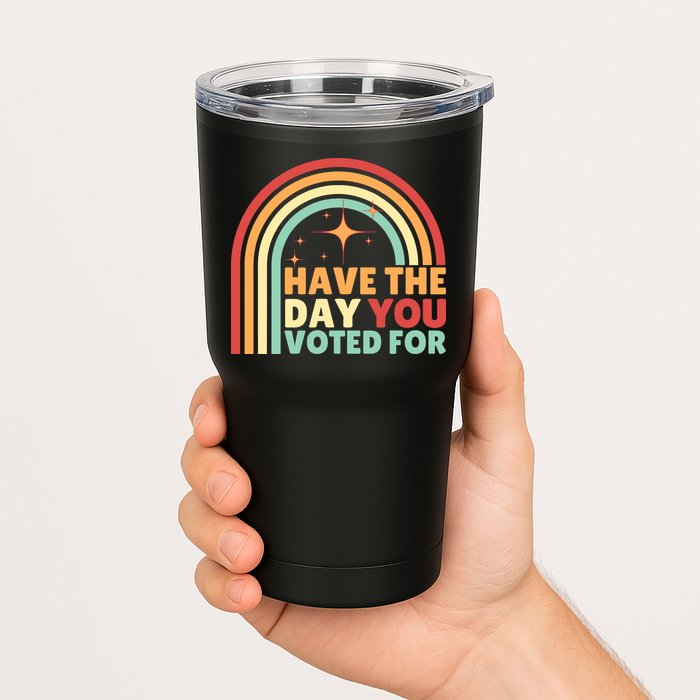 Groovy Have The Day You Voted For Retro Tumbler