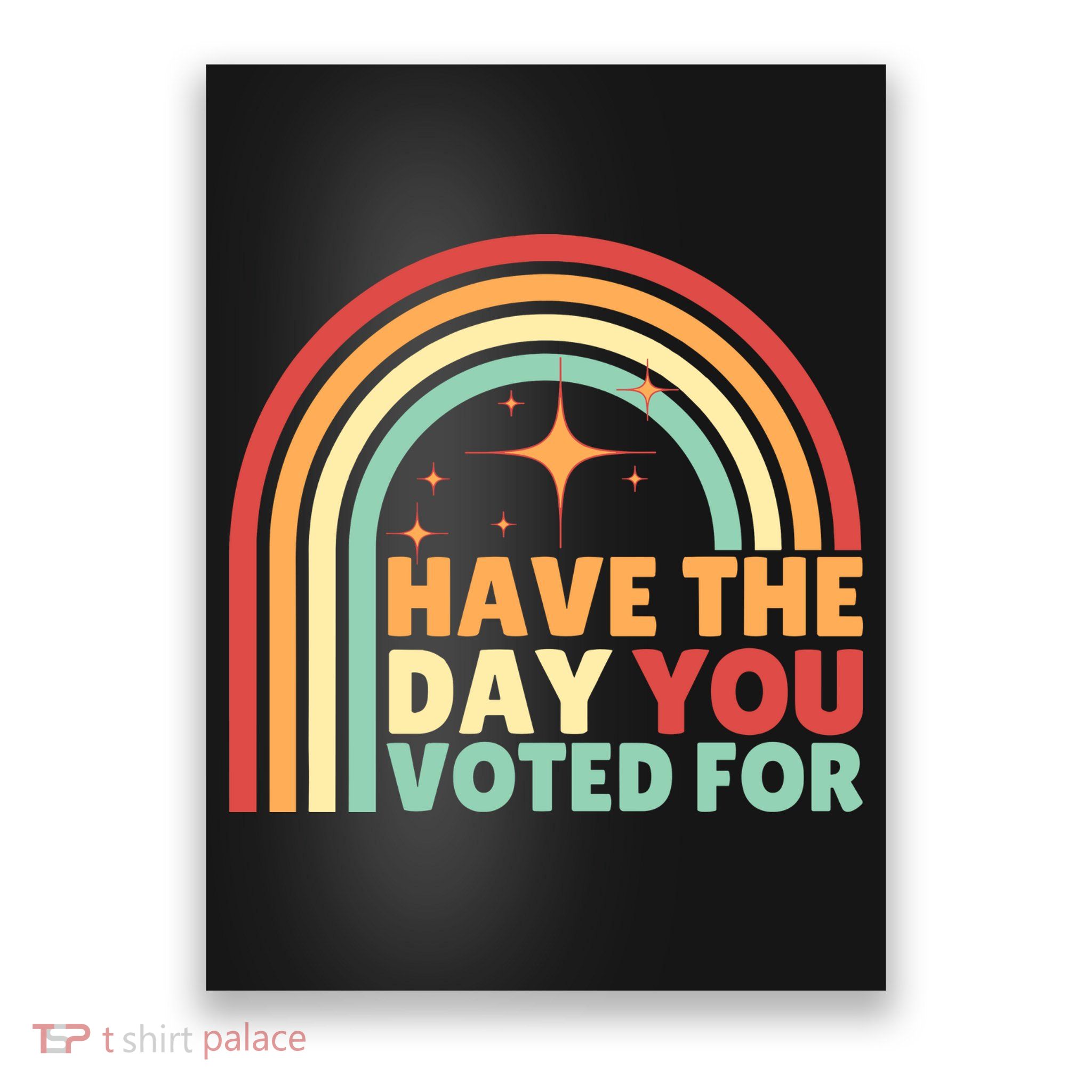 Groovy Have The Day You Voted For Retro Poster