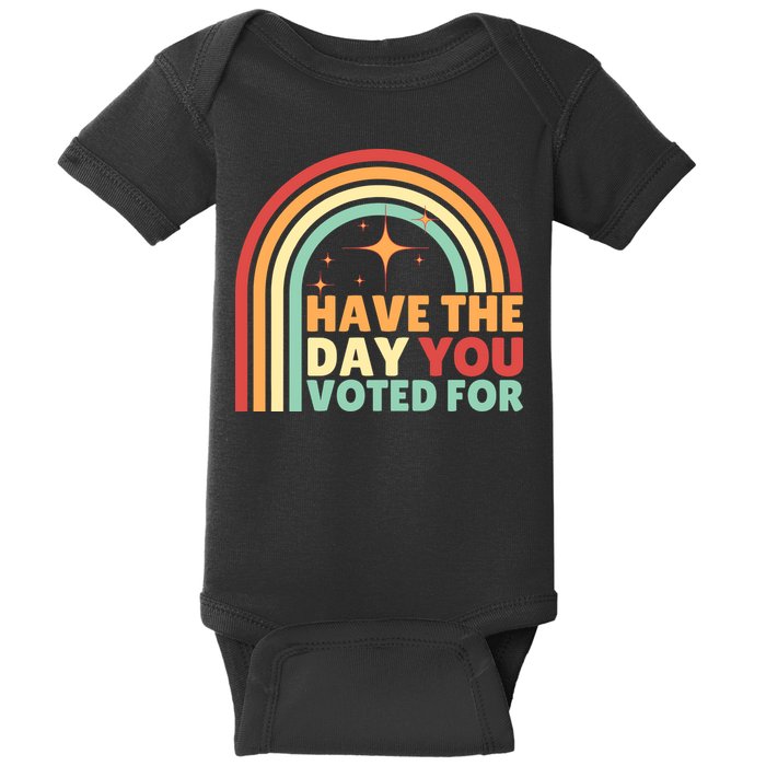 Groovy Have The Day You Voted For Retro Baby Bodysuit
