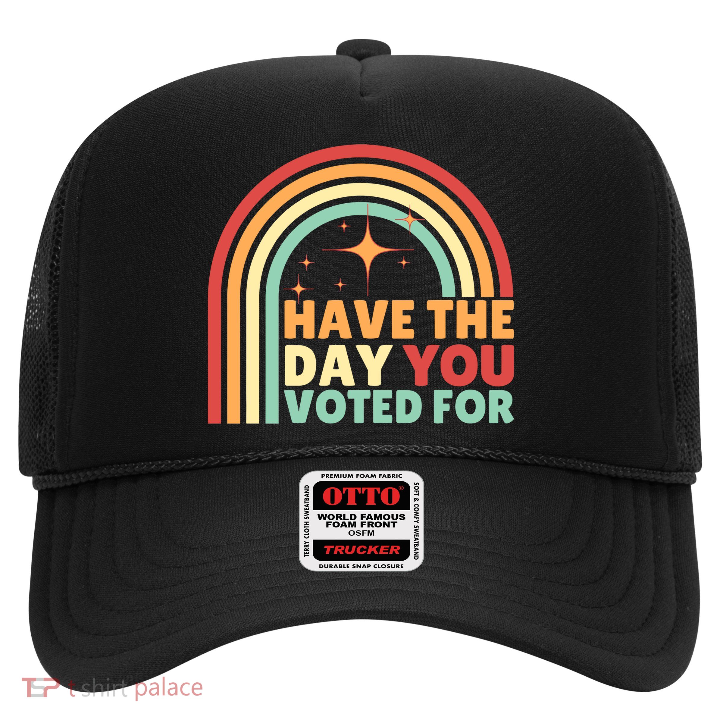 Groovy Have The Day You Voted For Retro Trucker Hat