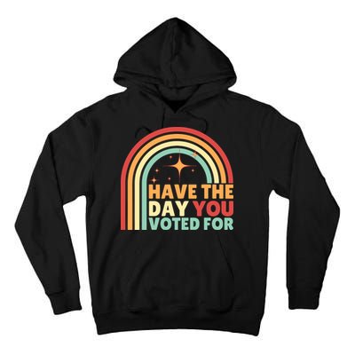 Groovy Have The Day You Voted For Retro Tall Hoodie