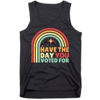 Groovy Have The Day You Voted For Retro Tank Top