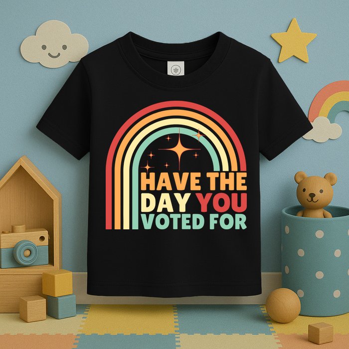 Groovy Have The Day You Voted For Retro Toddler T-Shirt