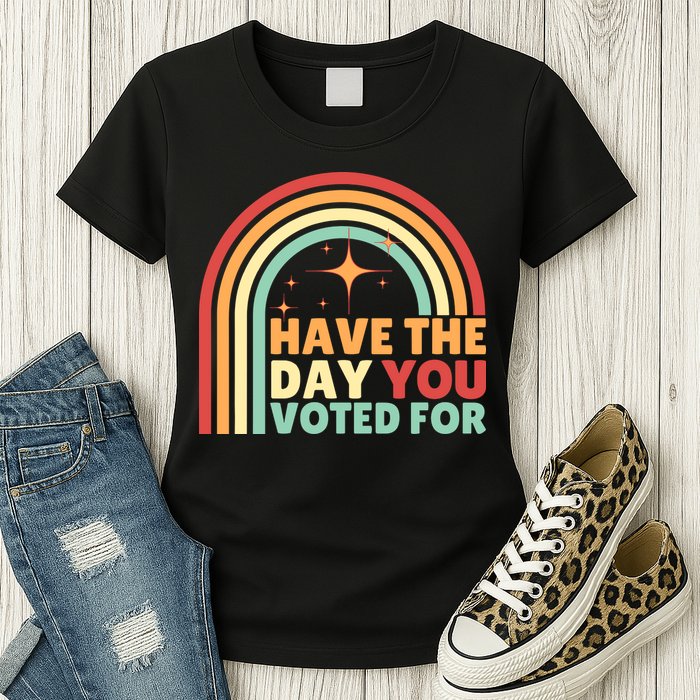 Groovy Have The Day You Voted For Retro Womens T-Shirt